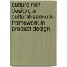 Culture Rich Design; A Cultural-Semiotic Framework in Product Design door Dr Seyed-Reza Mortezaei