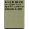 Curso de espanol para japoneses / Spanish Course for Japanese People by Pilar Marce