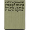 Cytomegalovirus Infection Among Hiv/aids Patients In Ilorin, Nigeria door Olajide Agbede