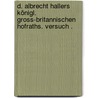 D. Albrecht Hallers Königl. Gross-britannischen Hofraths. Versuch . door Von Haller Albrecht