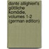 Dante Allighieri's Göttliche Komödie, Volumes 1-2 (German Edition)
