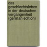 Das Geschlechtsleben in Der Deutschen Vergangenheit (German Edition) by Bauer Max
