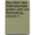 Das Leben Des Feldmarschalls Grafen York Von Wartenburg, Volume 1...