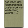 Das Leben Des Feldmarschalls Grafen York Von Wartenburg, Volume 1... door Johann Gustav Droysen