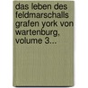 Das Leben Des Feldmarschalls Grafen York Von Wartenburg, Volume 3... door Johann Gustav Droysen