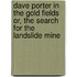 Dave Porter in the Gold Fields or, The Search for the Landslide Mine