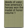 Deeds of Valor; How America's Heroes Won the Medal of Honor Volume 1 door Walter F. Beyer