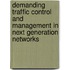 Demanding Traffic Control and Management in Next Generation Networks