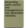Demanding Traffic Control and Management in Next Generation Networks door Hamada Alshaer