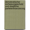 Demokratischer Verfassungsschutz Und Staatliche Parteienfinanzierung by Christin Pisch