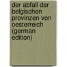 Der Abfall Der Belgischen Provinzen Von Oesterreich (German Edition) by Lax Louis