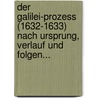 Der Galilei-prozess (1632-1633) Nach Ursprung, Verlauf Und Folgen... door Adolf Muller