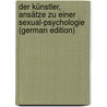 Der Künstler, Ansätze Zu Einer Sexual-Psychologie (German Edition) door Rank Otto