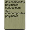 Des Composites Polymères Conducteurs aux éco-Composites Polymères door Jean-Francois Feller