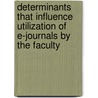 Determinants that influence utilization of e-journals by the faculty door Agnes Mwai
