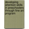 Developing Attention Skills in Preschoolers Through Fine Art Program door Sofia Matrosova Khalil