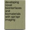 Developing Novel Biointerfaces And Biomaterials With Spr/Spr Imaging by Quan Cheng