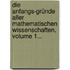 Die Anfangs-gründe Aller Mathematischen Wissenschaften, Volume 1...
