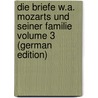 Die Briefe W.A. Mozarts und seiner Familie Volume 3 (German Edition) by Ludwig 1876-1957 Schiedermair