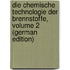 Die Chemische Technologie Der Brennstoffe, Volume 2 (German Edition)