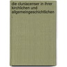 Die Cluniacenser in ihrer kirchlichen und allgemeingeschichtlichen . by Sackur Ernst