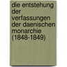Die Entstehung Der Verfassungen Der Daenischen Monarchie (1848-1849) by Soenke Loebert