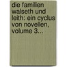 Die Familien Walseth Und Leith: Ein Cyclus Von Novellen, Volume 3... door Henrich Steffens