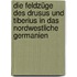 Die Feldzüge des Drusus und Tiberius in das nordwestliche Germanien