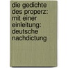 Die Gedichte des Properz: Mit einer Einleitung: Deutsche Nachdictung by Mahn Paul