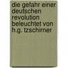 Die Gefahr einer Deutschen Revolution beleuchtet von H.G. Tzschirner door Heinrich Gottlieb Tzschirner
