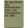 Die Geschichte Des Finländischen Bank- Und Münzwesens Bis 1865 ... door Thore Asp