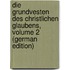 Die Grundvesten Des Christlichen Glaubens, Volume 2 (German Edition)