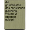 Die Grundvesten Des Christlichen Glaubens, Volume 2 (German Edition) by Ayme