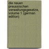 Die Neuen Preussischen Verwaltungsgesetze, Volume 1 (German Edition) by Karl Ludwig Brauchitsch Max