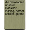 Die Philosophie unserer klassiker: Lessing, Herder, Schiller, Goethe door Vorlander