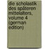 Die Scholastik Des Späteren Mittelalters, Volume 4 (German Edition)