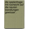 Die Seelenfrage: Mit Rüchsicht auf die Neuren Wandlungen gewisser . door Flügel Otto