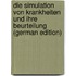 Die Simulation Von Krankheiten Und Ihre Beurteilung (German Edition)