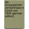 Die Straussischen Zerwürfnisse in Zürich Von 1839 (German Edition) by Gelzer Heinrich