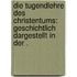 Die Tugendlehre des Christentums: Geschichtlich dargestellt in der .