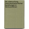 Die Untersuchung Zwischenmenschlicher Beziehungen in Hitchcockfilmen door Natascha Ungereit