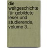 Die Weltgeschichte Für Gebildete Leser Und Studierende, Volume 3... door Karl Heinrich Ludwig Politz
