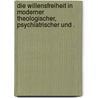 Die Willensfreiheit in moderner theologischer, psychiatrischer und . door Bresler Johannes
