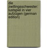 Die Zwillingsschwester: Lustspiel in Vier Aufzügen (German Edition) door Fulda Ludwig