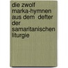 Die Zwolf Marka-Hymnen Aus Dem  Defter  Der Samaritanischen Liturgie door Paul Kahle