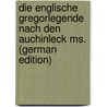 Die Englische Gregorlegende Nach Den Auchinleck Ms. (german Edition) door Gregory Lady Gregory