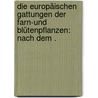 Die europäischen Gattungen der Farn-und Blütenpflanzen: Nach dem . door Janchen Erwin