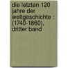 Die letzten 120 Jahre der Weltgeschichte : (1740-1860), Dritter Band door Wolfgang Menzel