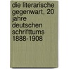 Die literarische Gegenwart, 20 Jahre Deutschen Schrifttums 1888-1908 door Urban