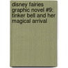 Disney Fairies Graphic Novel #9: Tinker Bell and Her Magical Arrival by Silvia Gianatti